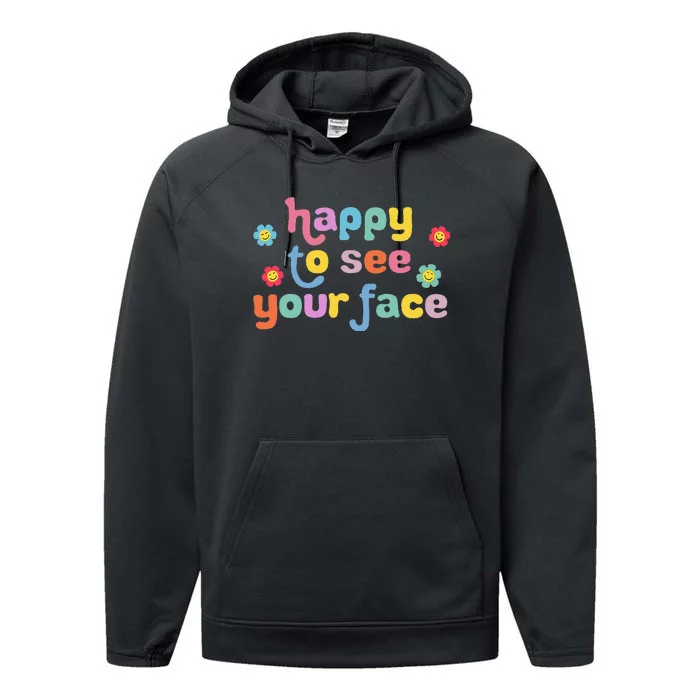 Happy To See Your Face Teachers Students First Day Of School Performance Fleece Hoodie