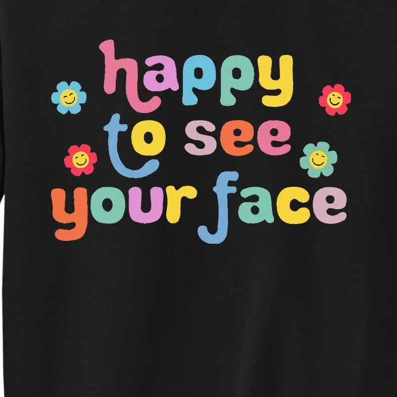 Happy To See Your Face Teachers Students First Day Of School Sweatshirt