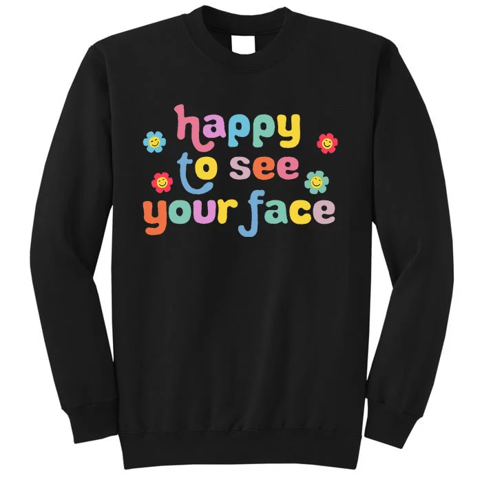 Happy To See Your Face Teachers Students First Day Of School Sweatshirt