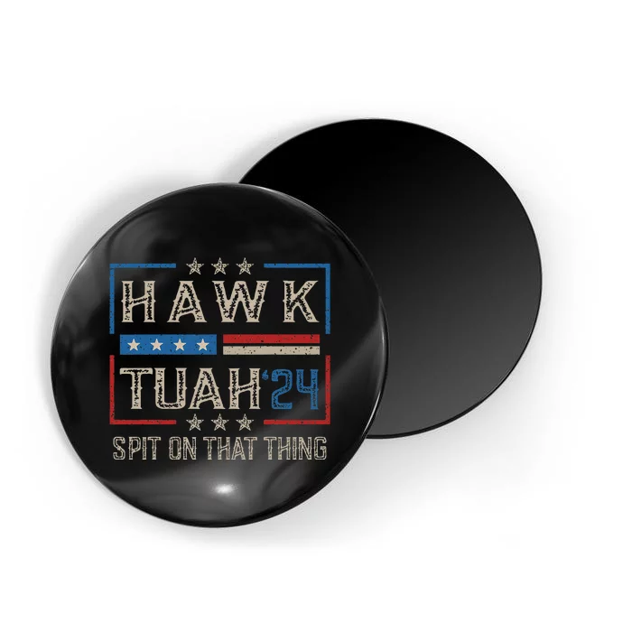 Hawk Tush Spit On That Thing 2024 Parody Magnet