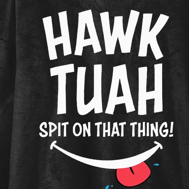 Hawk Tuah... Spit On That Thing Hooded Wearable Blanket