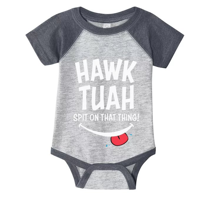 Hawk Tuah... Spit On That Thing Infant Baby Jersey Bodysuit