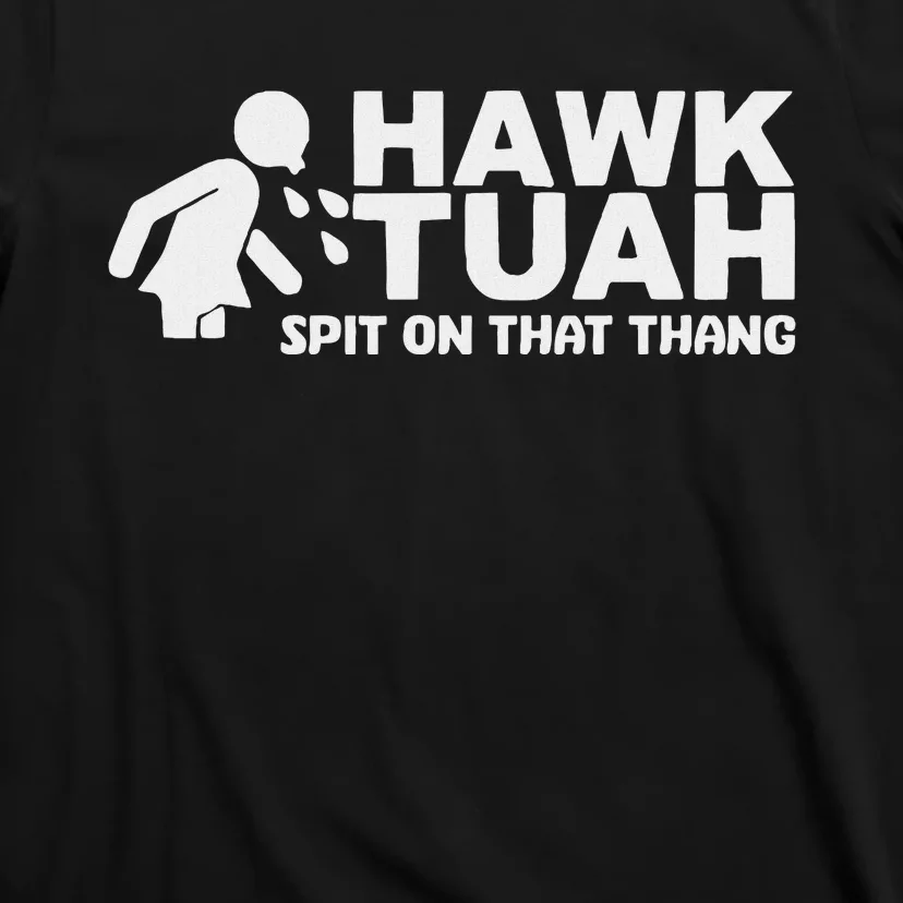 Hawk Tuah Spit On That Thang Funny Interview T-Shirt