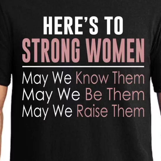 Here's To Strong Gift Know Them Gift Be Them Gift Raise Them Gift Pajama Set