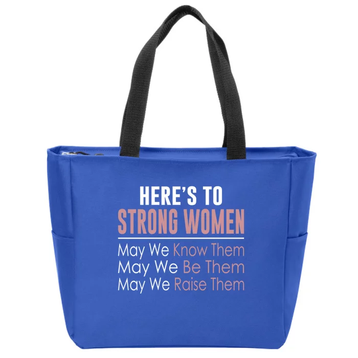 Here's To Strong Gift Know Them Gift Be Them Gift Raise Them Gift Zip Tote Bag