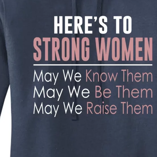 Here's To Strong Gift Know Them Gift Be Them Gift Raise Them Gift Women's Pullover Hoodie