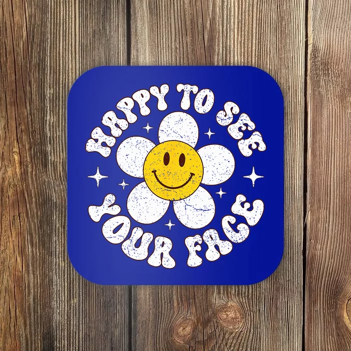 Happy To See Your Face Cute First Day Of School Friend Squad Coaster