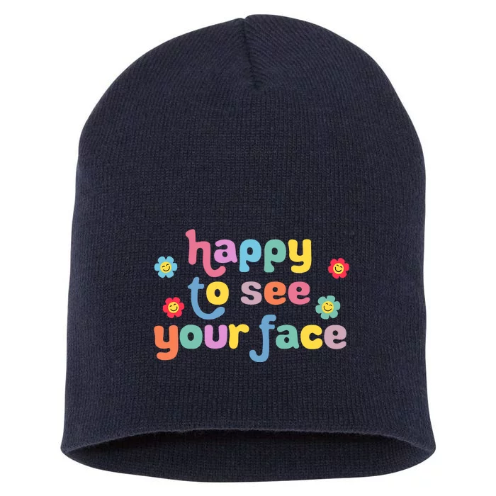 Happy To See Your Face Teachers Students First Day Of School Short Acrylic Beanie