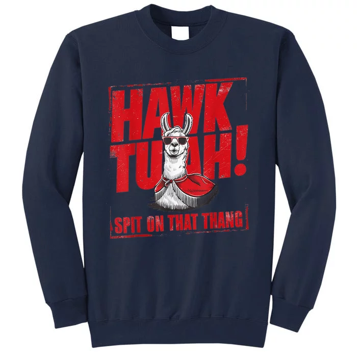 Hawk Tuah Spit On That Thang Funny Llama Tall Sweatshirt