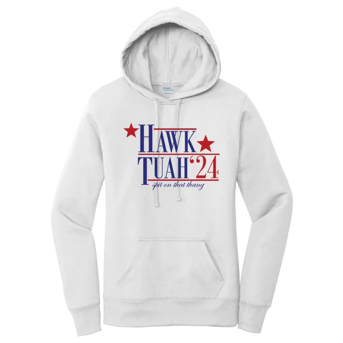 Hawk Tuah Spit On That Thang Funny Viral 24 Election Women's Pullover Hoodie