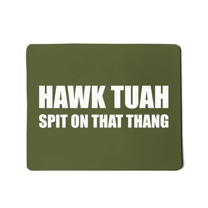 Hawk Tuah Spit On That Thang Mousepad