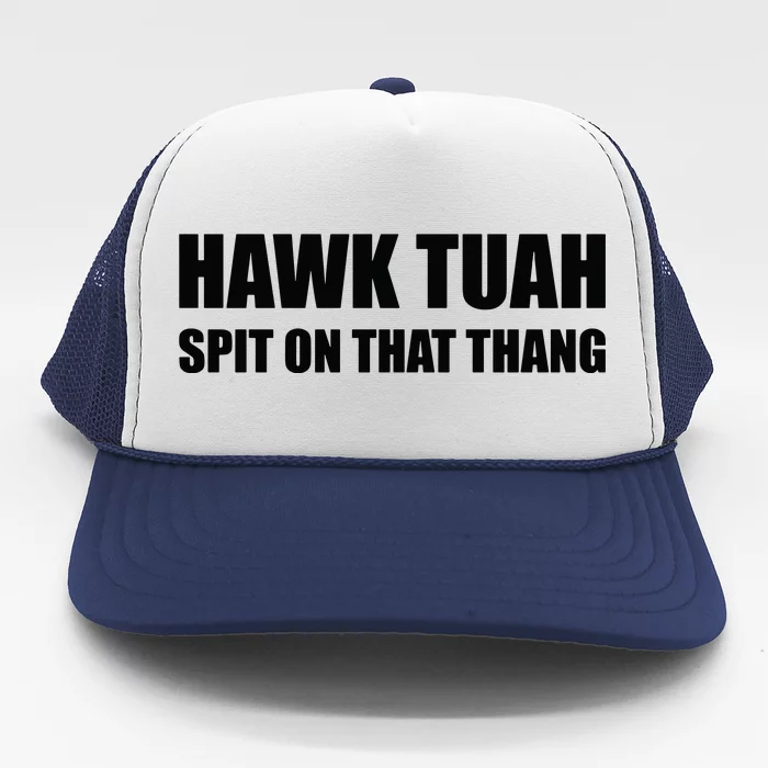 Hawk Tuah Spit On That Thang Trucker Hat