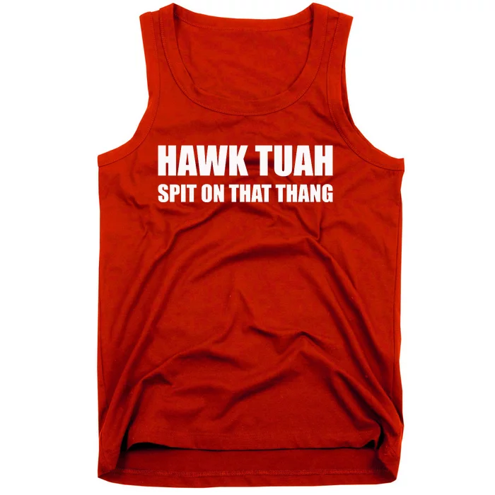 Hawk Tuah Spit On That Thang Tank Top