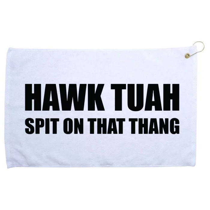 Hawk Tuah Spit On That Thang Grommeted Golf Towel