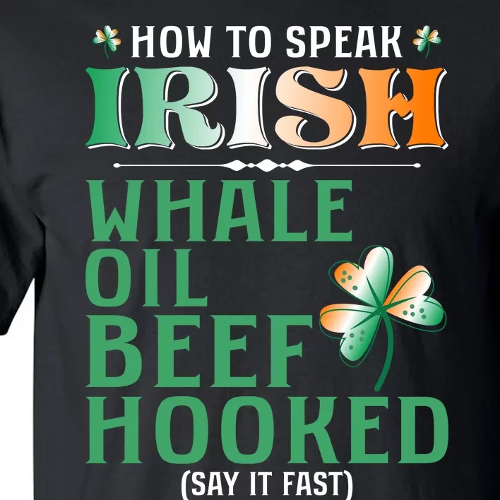 How To Speak Irish Whale Oil Beef Hooked Tall T-Shirt