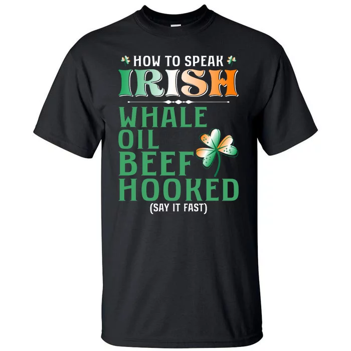 How To Speak Irish Whale Oil Beef Hooked Tall T-Shirt