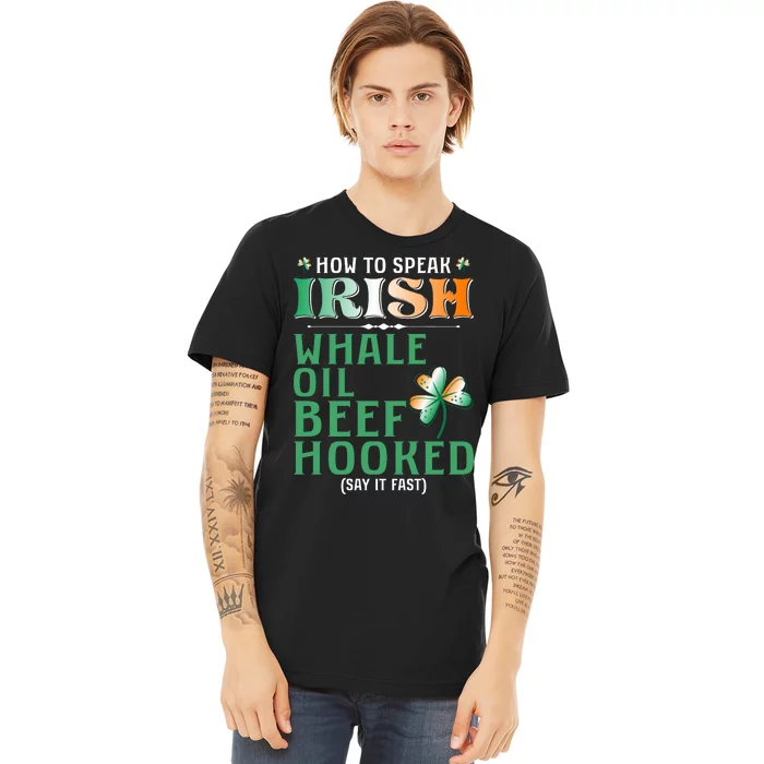 How To Speak Irish Whale Oil Beef Hooked Premium T-Shirt