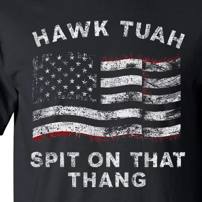 Hawk Tush Spit On That Thang Viral Election Parody Tall T-Shirt