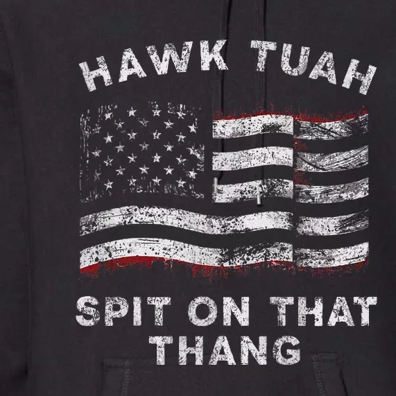 Hawk Tush Spit On That Thang Viral Election Parody Premium Hoodie