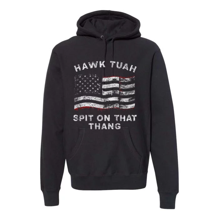 Hawk Tush Spit On That Thang Viral Election Parody Premium Hoodie