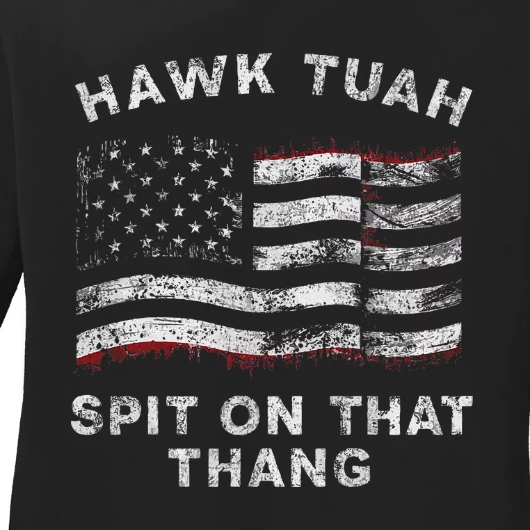 Hawk Tush Spit On That Thang Viral Election Parody Ladies Long Sleeve Shirt