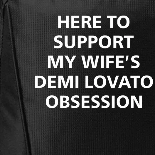 Here To Support My WifeS Demi Lovato Obsession City Backpack