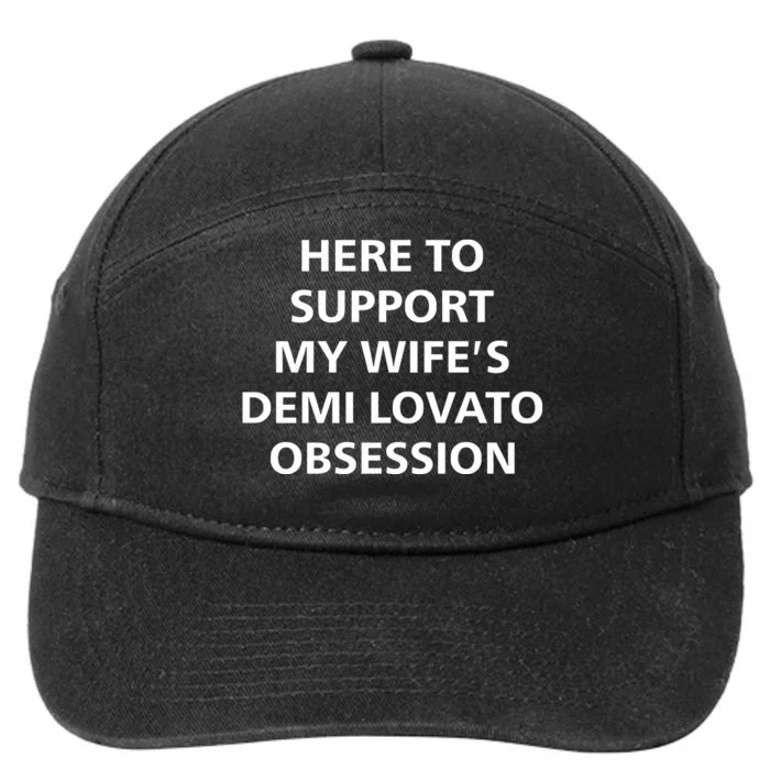 Here To Support My WifeS Demi Lovato Obsession 7-Panel Snapback Hat