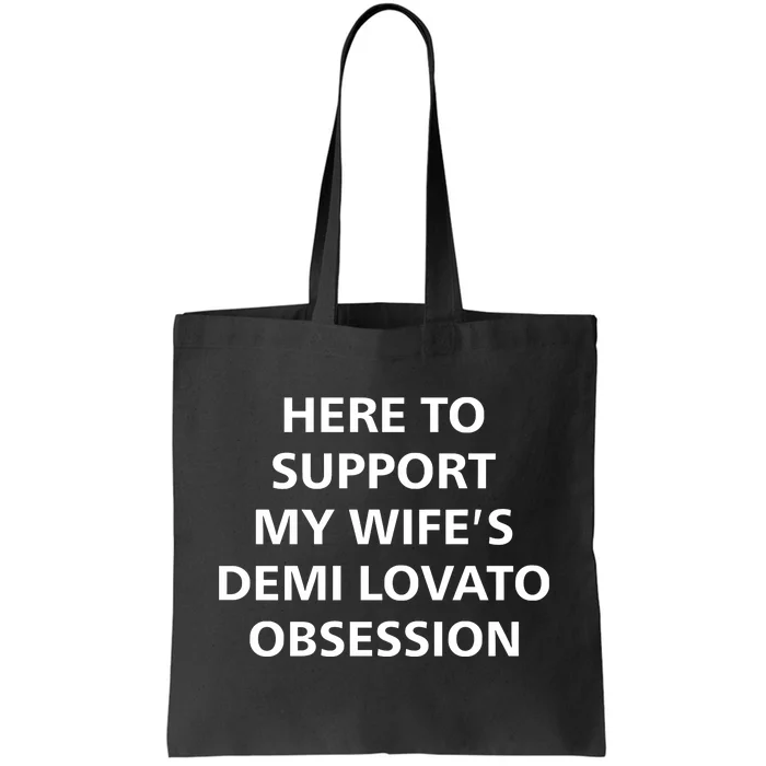 Here To Support My WifeS Demi Lovato Obsession Tote Bag