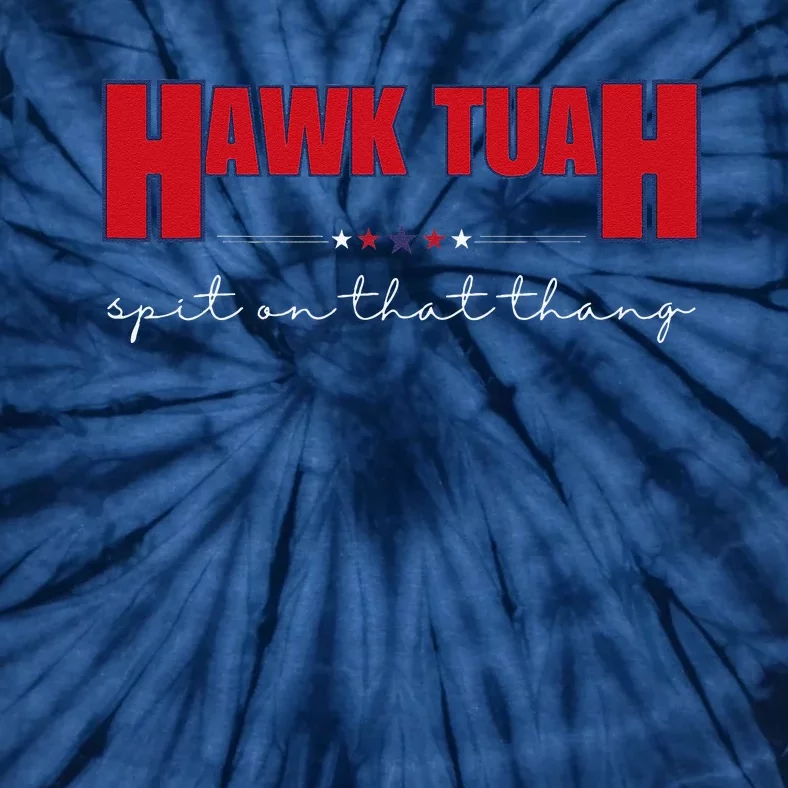 Hawk Tuah Spit On That Thang Hawk Tua Funny Meme Tie-Dye T-Shirt