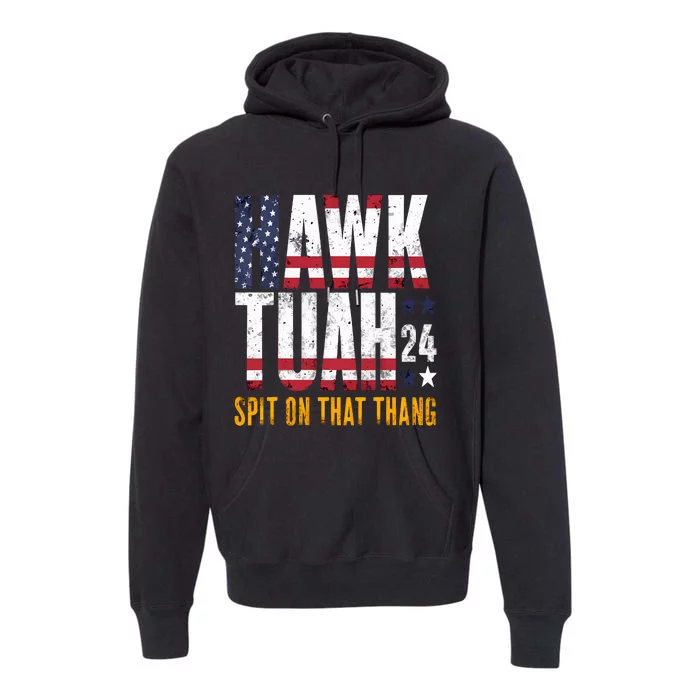 Hawk Tush Spit On That Thang Viral Election Parody Premium Hoodie