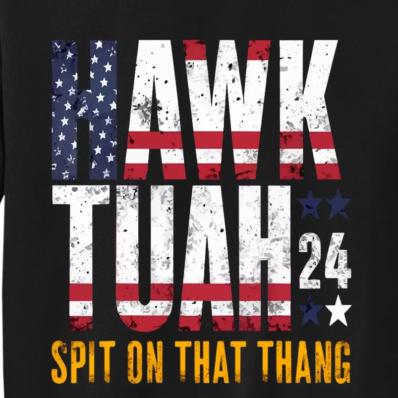 Hawk Tush Spit On That Thang Viral Election Parody Tall Sweatshirt