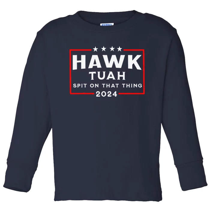 Hawk Tuah Spit On That Thing Toddler Long Sleeve Shirt