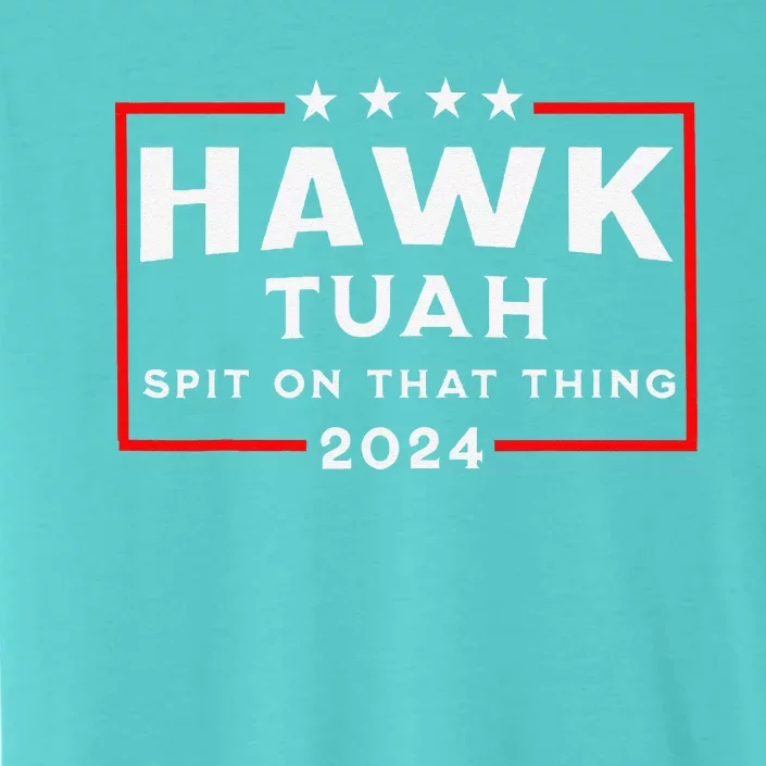 Hawk Tuah Spit On That Thing ChromaSoft Performance T-Shirt