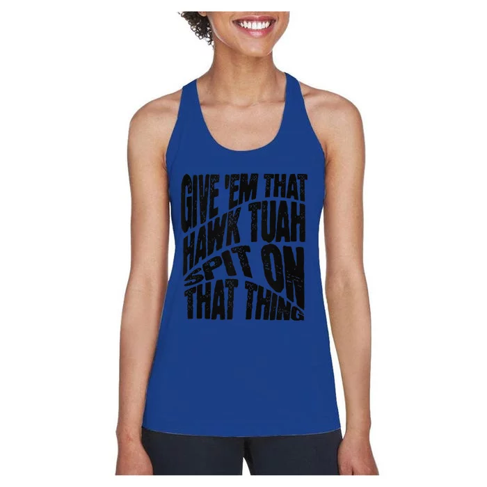 Hawk Tuah Spit On That Thing Hawk Tua Funny Meme Women's Racerback Tank