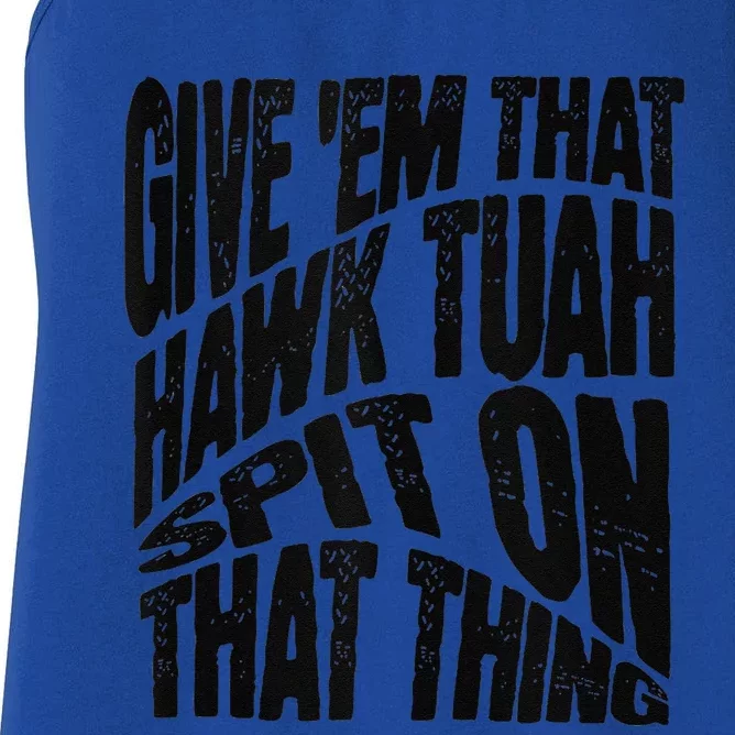 Hawk Tuah Spit On That Thing Hawk Tua Funny Meme Women's Racerback Tank