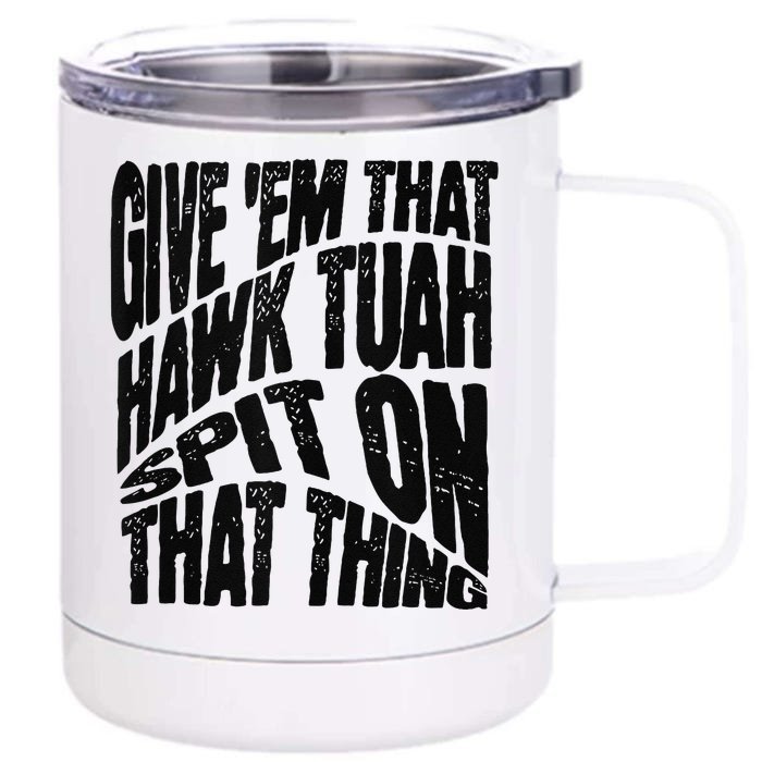 Hawk Tuah Spit On That Thing Hawk Tua Funny Meme Front & Back 12oz Stainless Steel Tumbler Cup