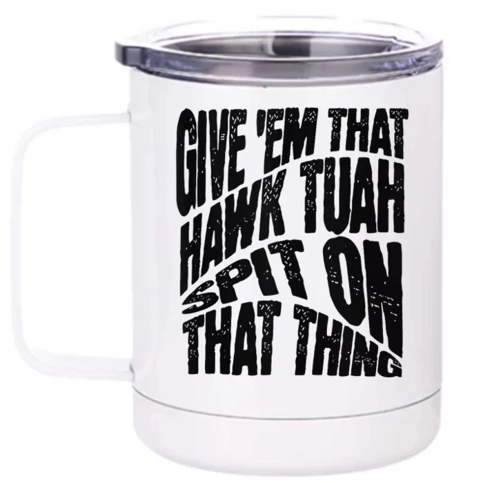 Hawk Tuah Spit On That Thing Hawk Tua Funny Meme Front & Back 12oz Stainless Steel Tumbler Cup