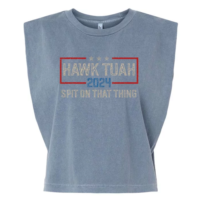 Hawk Tush Spit On That Thing 2024 Parody Election Hawk Tuah Girl Garment-Dyed Women's Muscle Tee