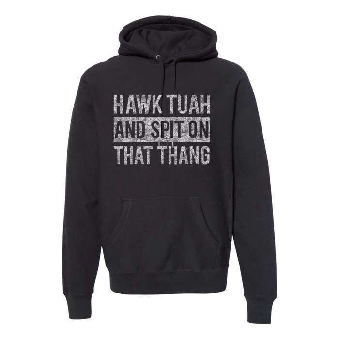 Hawk Tush Spit On That Thing Presidential Candidate Parody Premium Hoodie