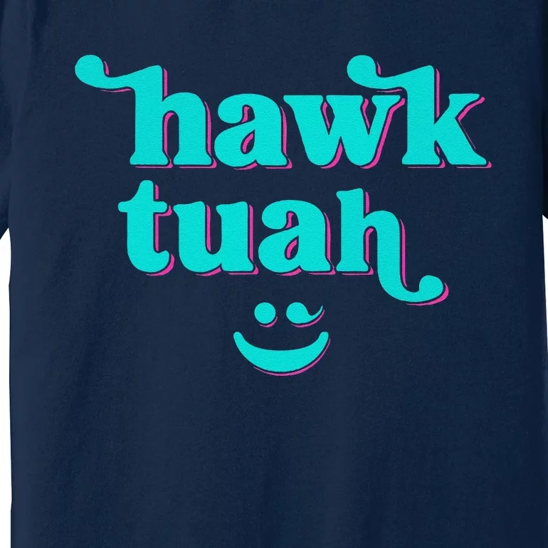 Hawk Tuah Spit On That Thing Premium T-Shirt