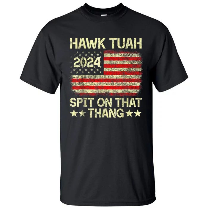 Hawk Tush Spit On That Thing Presidential Candidate Parody Vintage America Flag Tall T-Shirt