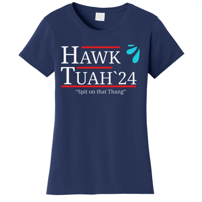 Hawk Tuah Spit On That Thingthangthang Meme Hauk Tuah Women's T-Shirt