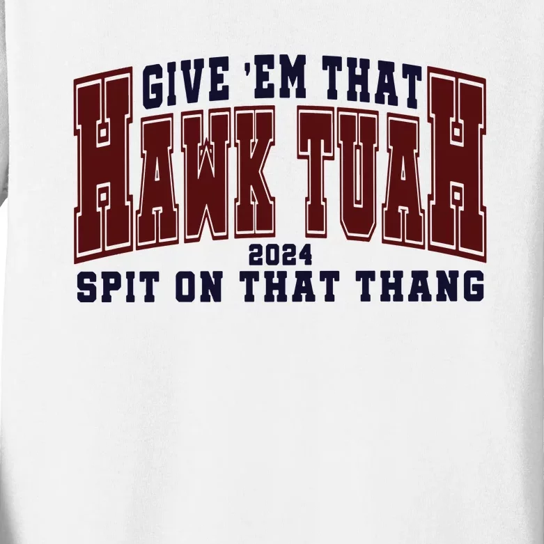 Hawk Tuah Spit On That Thang Kids Long Sleeve Shirt