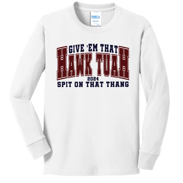 Hawk Tuah Spit On That Thang Kids Long Sleeve Shirt