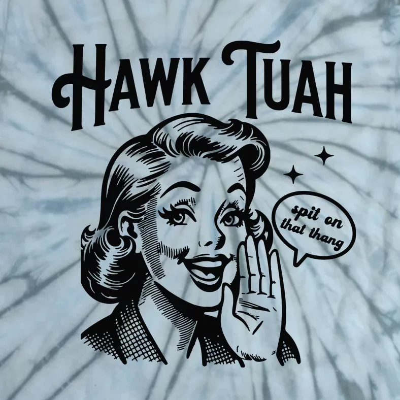 Hawk Tuah Spit On That Thang Tie-Dye T-Shirt