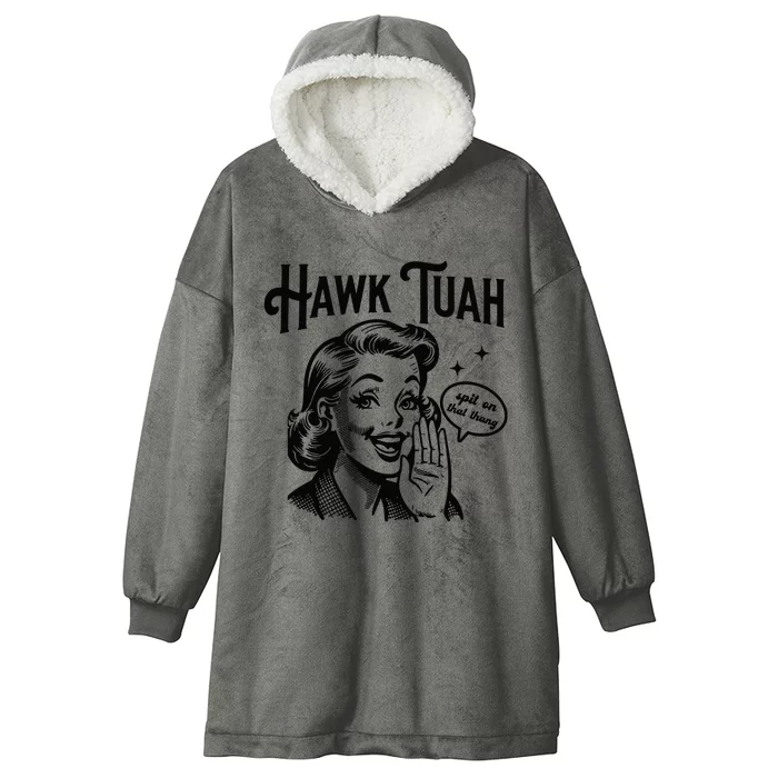 Hawk Tuah Spit On That Thang Hooded Wearable Blanket