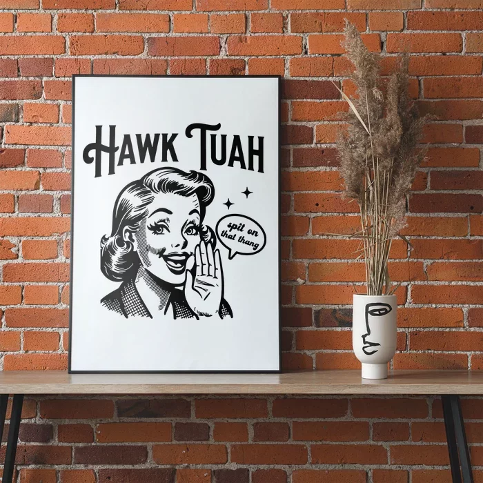 Hawk Tuah Spit On That Thang Poster