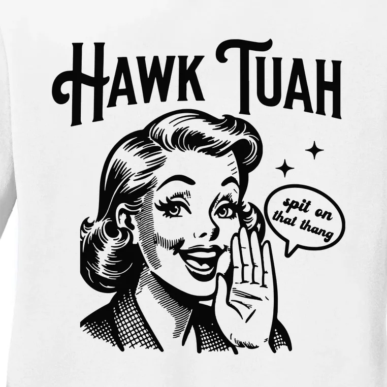 Hawk Tuah Spit On That Thang Ladies Long Sleeve Shirt