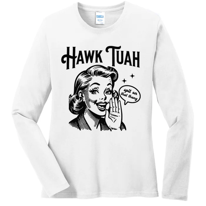 Hawk Tuah Spit On That Thang Ladies Long Sleeve Shirt