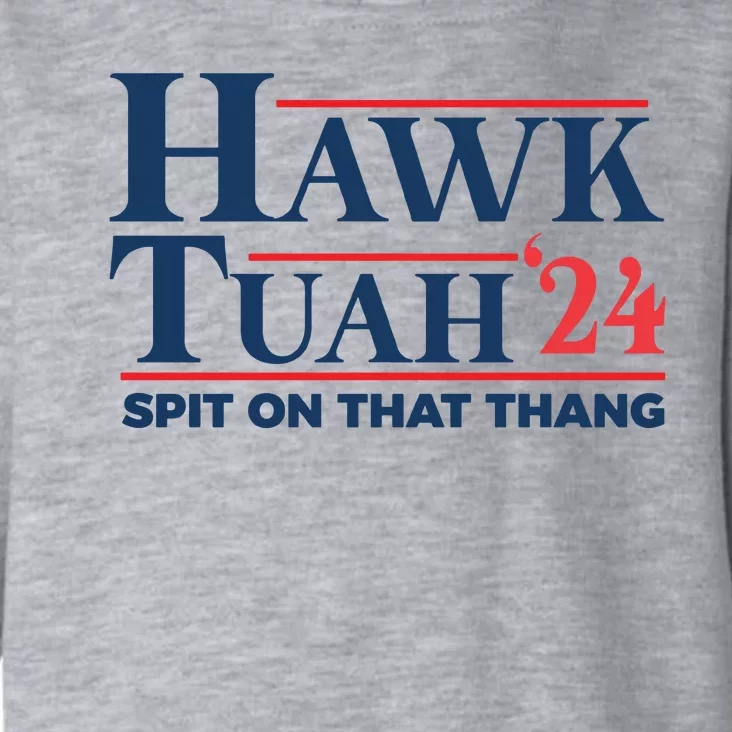 Hawk Tuah Spit On That Thang Toddler Hoodie